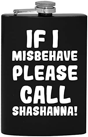 Ako se Loše ponašam, pozovite Shashanna-8oz Hip flašu za alkohol