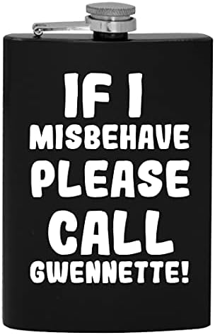 Ako se Loše ponašam, nazovite Gwennette-8oz Hip flašu za alkohol