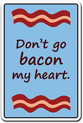 Dont GO Bacon My Heart Aluminium Sign Food Love Relationship/Unutarnji | Vanjski / 24 visok