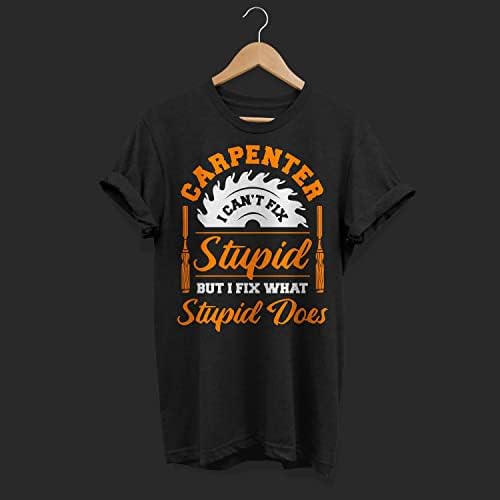 Stolarske majice Funny Carpenter T Shirt stolarija poklon za stolar obradu Shirt Fix šta glupo radi Tee