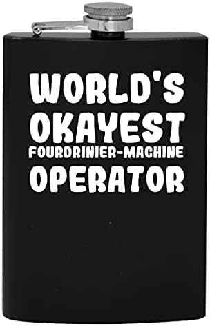 Svjetski Okayest Fourdrinier-operater mašine - 8oz Hip tikvica za piće alkohola
