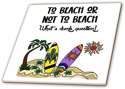 3drose Funny Cute to Beach or not to beach pun dumb question surf Cartoon-Tiles