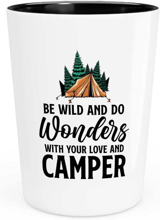 Flairy Land Camping Shot Glass 1.5 Oz - budite divlji i činite čuda-campfire Lover campsite penjačke aktivnosti